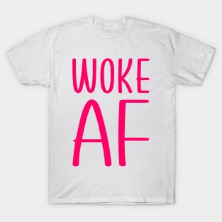 Woke AF T-Shirt